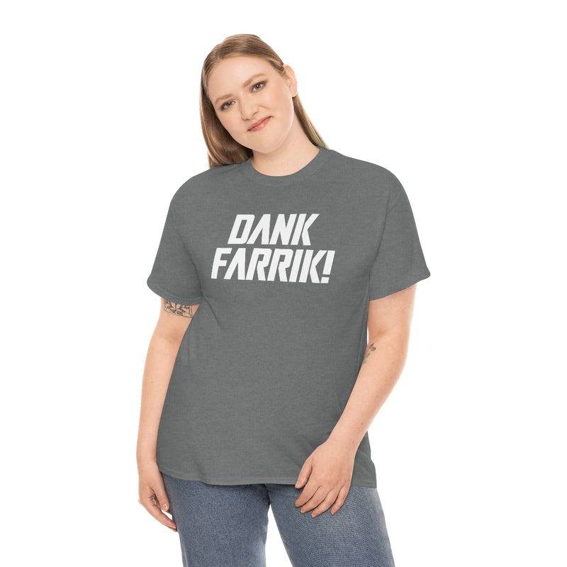 Dank Farrik! Tee