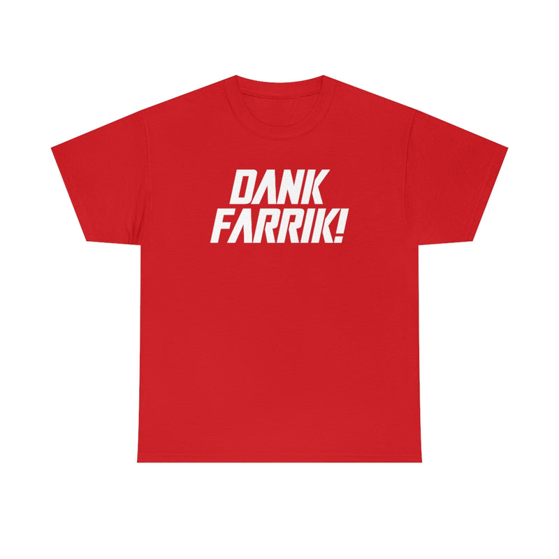 Dank Farrik! Tee