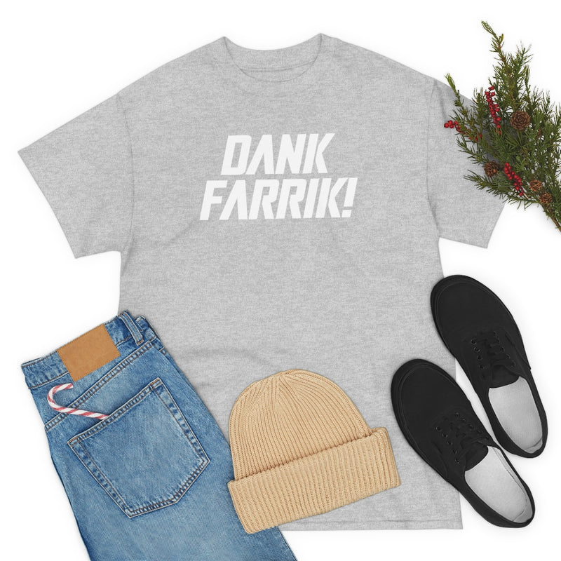 Dank Farrik! Tee