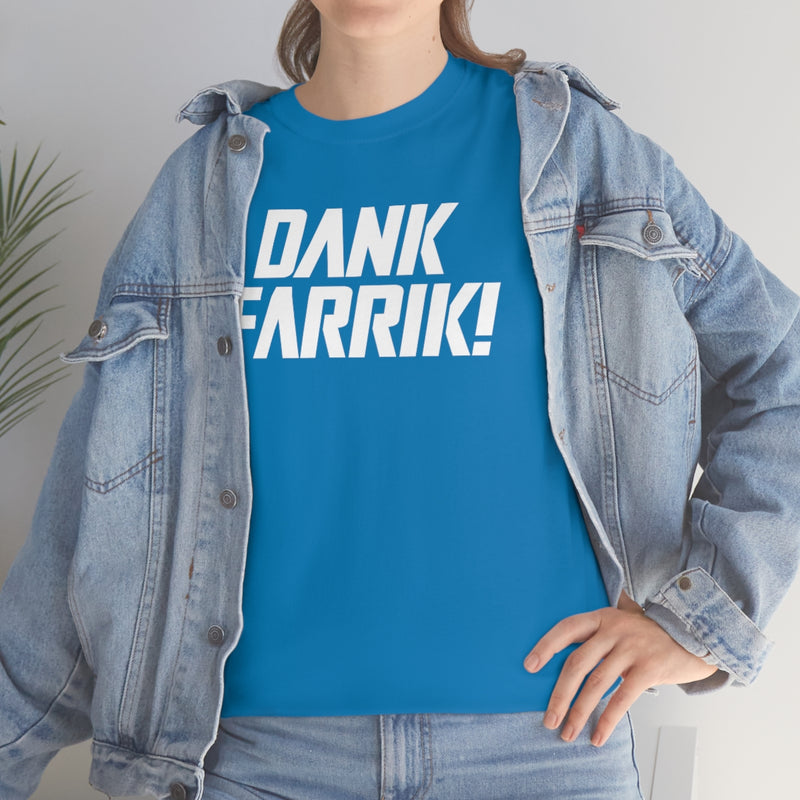 Dank Farrik! Tee