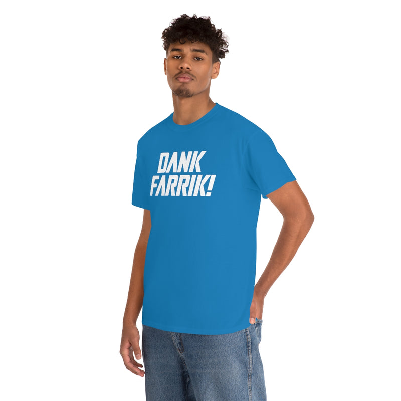 Dank Farrik! Tee