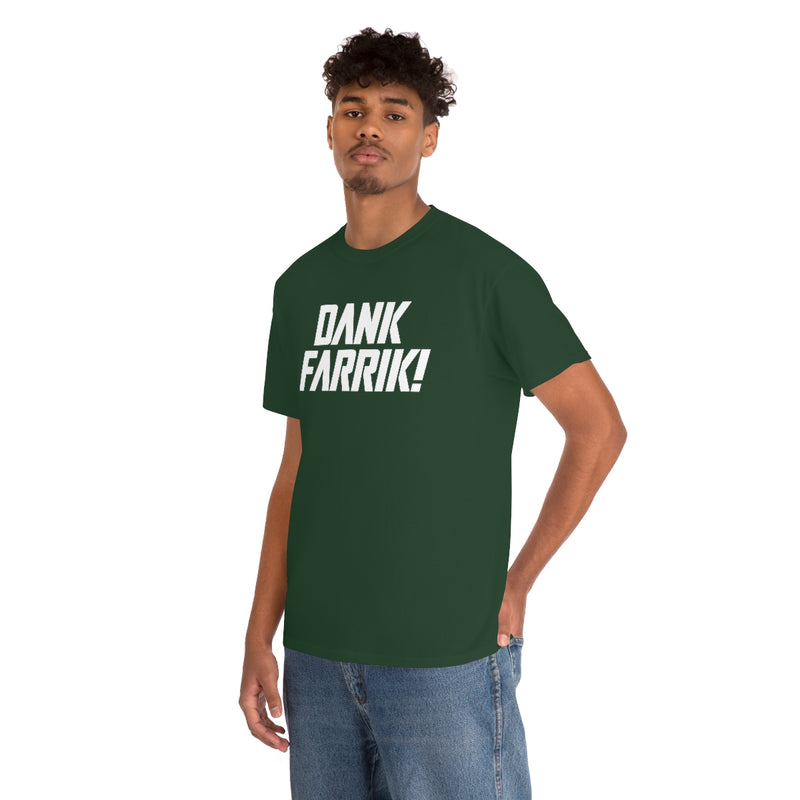 Dank Farrik! Tee