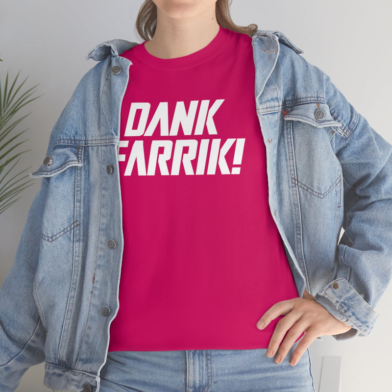 Dank Farrik! Tee