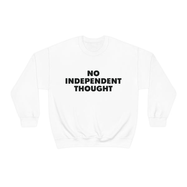 TL - No Independent Thought Sweatshirt