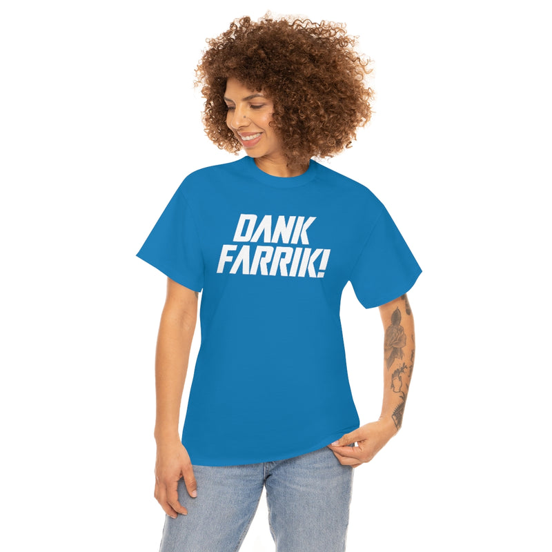 Dank Farrik! Tee