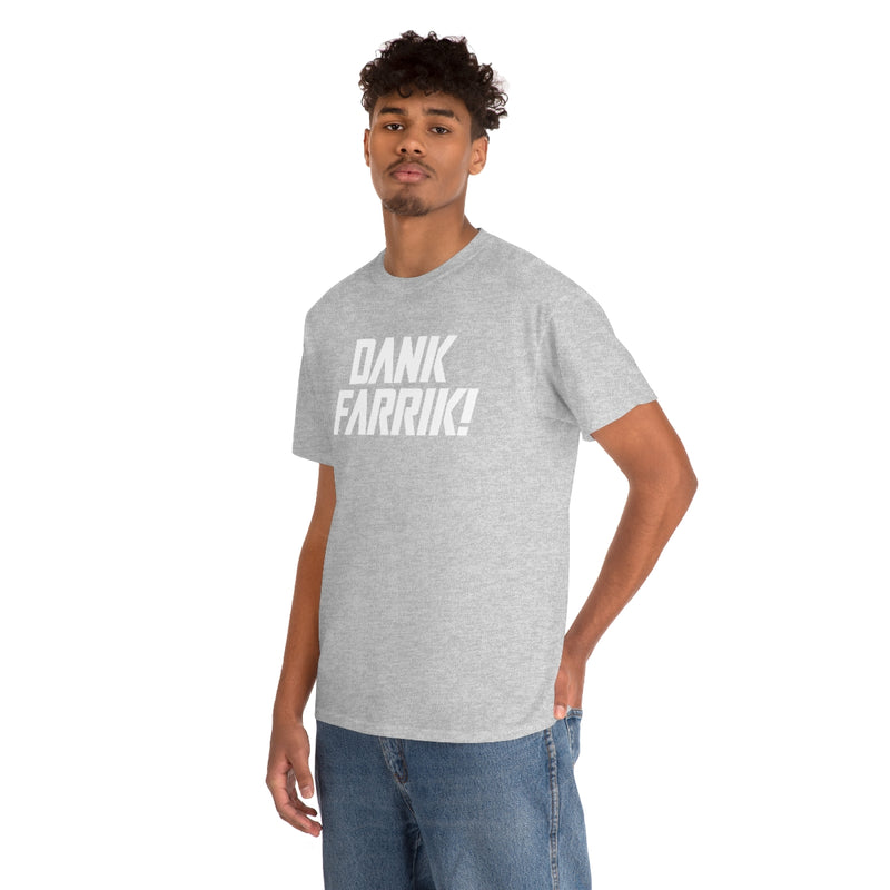 Dank Farrik! Tee