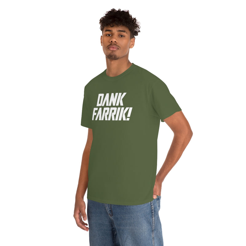 Dank Farrik! Tee