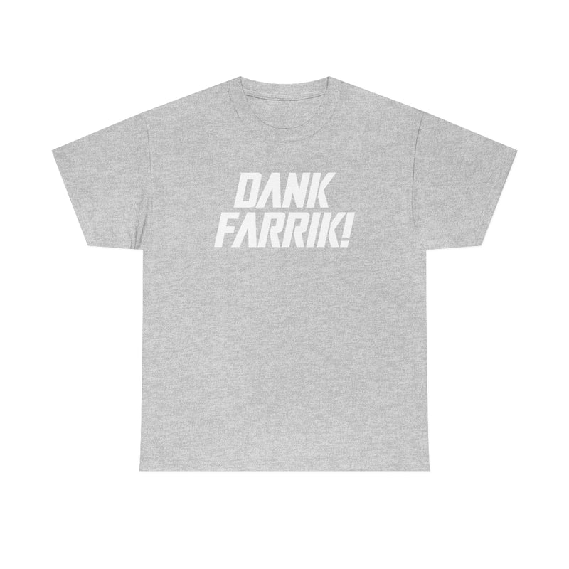 Dank Farrik! Tee