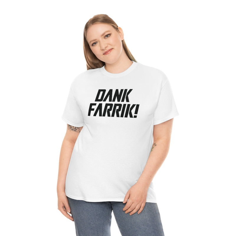 Dank Farrik! Tee