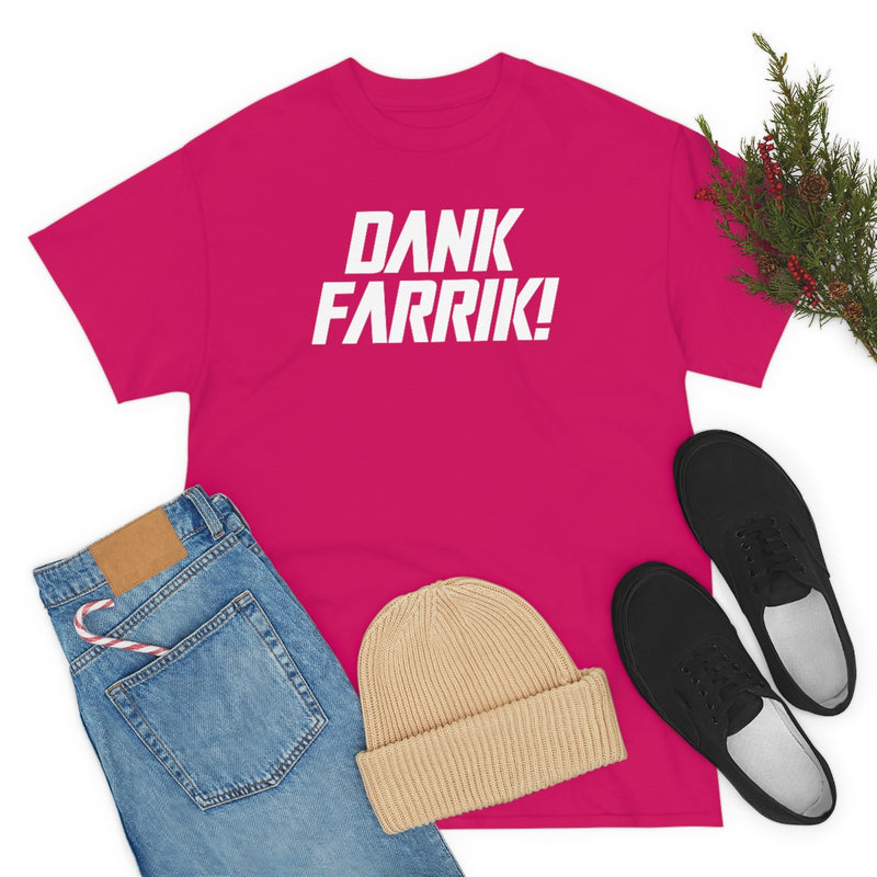 Dank Farrik! Tee